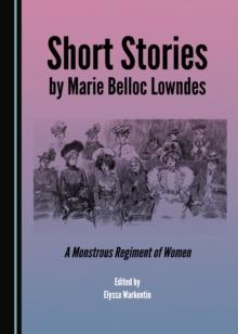 None Short Stories by Marie Belloc Lowndes : A Monstrous Regiment of Women