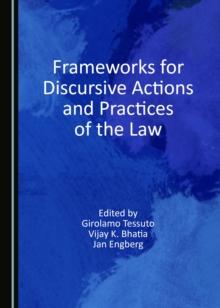 None Frameworks for Discursive Actions and Practices of the Law