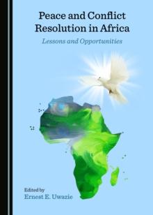 None Peace and Conflict Resolution in Africa : Lessons and Opportunities