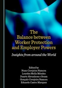 The Balance between Worker Protection and Employer Powers : Insights from around the World