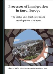 None Processes of Immigration in Rural Europe : The Status Quo, Implications and Development Strategies