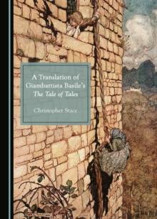 A Translation of Giambattista Basile's The Tale of Tales