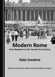 None Modern Rome : From Napoleon to the Twenty-First Century