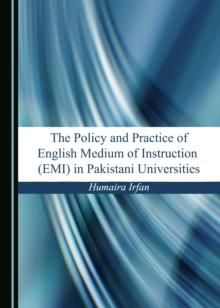 The Policy and Practice of English Medium of Instruction (EMI) in Pakistani Universities