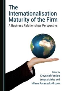 The Internationalisation Maturity of the Firm : A Business Relationships Perspective