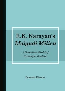 None R.K. Narayan's Malgudi Milieu : A Sensitive World of Grotesque Realism