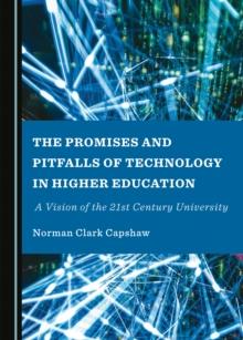 The Promises and Pitfalls of Technology in Higher Education : A Vision of the 21st Century University