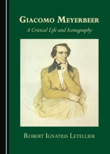 None Giacomo Meyerbeer : A Critical Life and Iconography