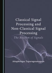 None Classical Signal Processing and Non-Classical Signal Processing : The Rhythm of Signals