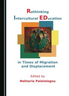 None Rethinking Intercultural Education in Times of Migration and Displacement