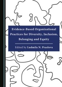 Evidence-Based Organizational Practices for Diversity, Inclusion, Belonging and Equity