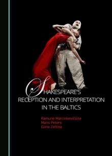 None Shakespeare's Reception and Interpretation in the Baltics