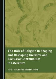 The Role of Religion in Shaping and Reshaping Inclusive and Exclusive Communities in Literature