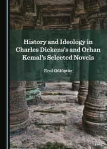 None History and Ideology in Charles Dickens's and Orhan Kemal's Selected Novels