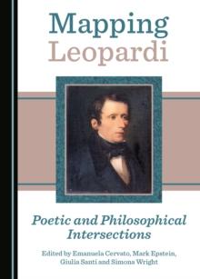 None Mapping Leopardi : Poetic and Philosophical Intersections