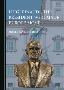 None Luigi Einaudi, the President Who Made Europe Move