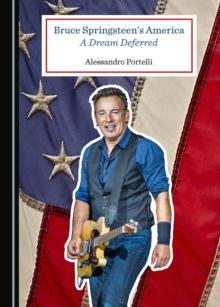 None Bruce Springsteen's America : A Dream Deferred