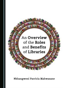 None Overview of the Roles and Benefits of Libraries