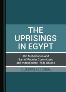 The Uprisings in Egypt : The Mobilisation and Ban of Popular Committees and Independent Trade Unions