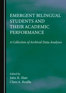 None Emergent Bilingual Students and Their Academic Performance : A Collection of Archival Data Analyses