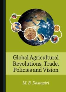 None Global Agricultural Revolutions, Trade, Policies and Vision