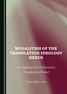 None Modalities of the Translation-Ideology Nexus : An Analysis of V. G. Kiernan's Translation of Iqbal