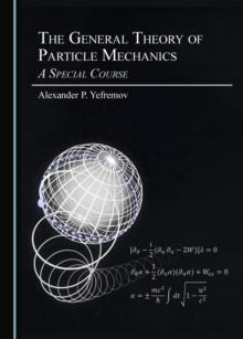 The General Theory of Particle Mechanics : A Special Course