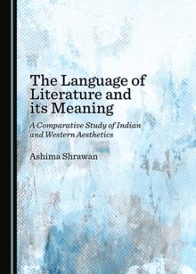 The Language of Literature and its Meaning : A Comparative Study of Indian and Western Aesthetics