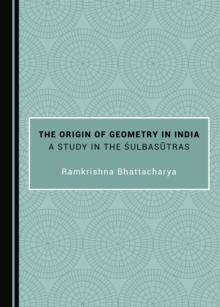 The Origin of Geometry in India : A Study in the SulbasA tras