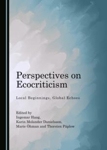 None Perspectives on Ecocriticism : Local Beginnings, Global Echoes