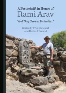 A Festschrift in Honor of Rami Arav : "And They Came to Bethsaida..."