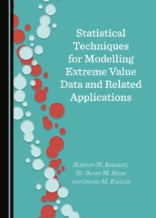 None Statistical Techniques for Modelling Extreme Value Data and Related Applications