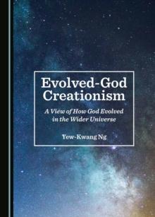 None Evolved-God Creationism : A View of How God Evolved in the Wider Universe