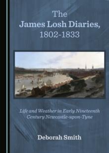 The James Losh Diaries, 1802-1833 : Life and Weather in Early Nineteenth Century Newcastle-upon-Tyne