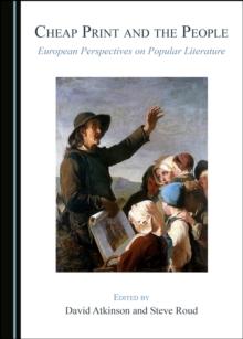 None Cheap Print and the People : European Perspectives on Popular Literature