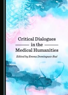 None Critical Dialogues in the Medical Humanities