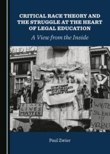 None Critical Race Theory and the Struggle at the Heart of Legal Education : A View from the Inside