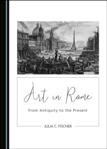 None Art in Rome : From Antiquity to the Present