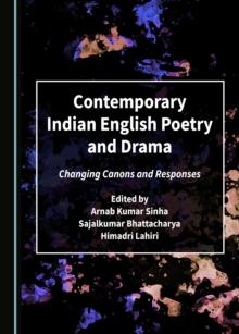 None Contemporary Indian English Poetry and Drama : Changing Canons and Responses