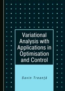 None Variational Analysis with Applications in Optimisation and Control