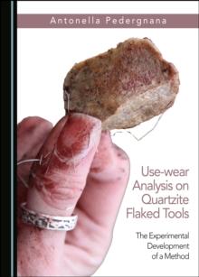 None Use-wear Analysis on Quartzite Flaked Tools : The Experimental Development of a Method