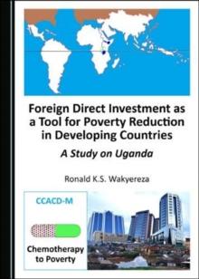 Foreign Direct Investment as a Tool for Poverty Reduction in Developing Countries : A Study on Uganda