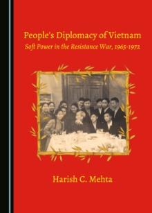 None People's Diplomacy of Vietnam : Soft Power in the Resistance War, 1965-1972