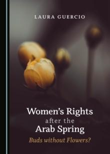 None Women's Rights after the Arab Spring : Buds without Flowers?