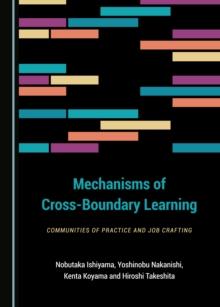 None Mechanisms of Cross-Boundary Learning : Communities of Practice and Job Crafting