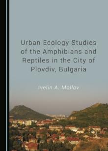 None Urban Ecology Studies of the Amphibians and Reptiles in the City of Plovdiv, Bulgaria