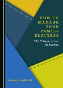 None How to Manage Your Family Business : The 10 Imperatives for Success