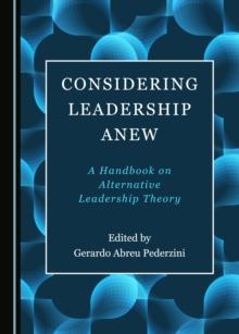 None Considering Leadership Anew : A Handbook on Alternative Leadership Theory