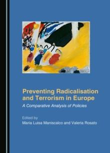 None Preventing Radicalisation and Terrorism in Europe : A Comparative Analysis of Policies