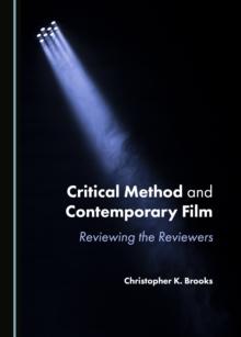 None Critical Method and Contemporary Film : Reviewing the Reviewers